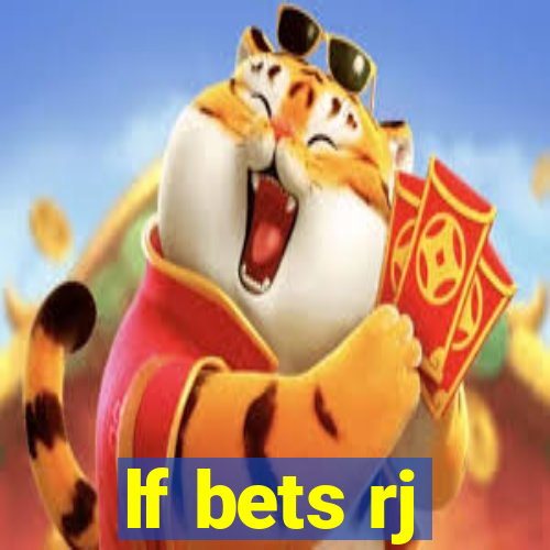 lf bets rj